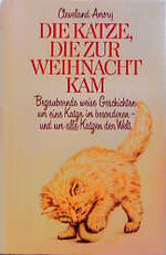 ISBN 9783502100058: Die Katze, die zur Weihnacht kam. Geschichten um eine Katze im besonderen - und um alle Katzen der Welt