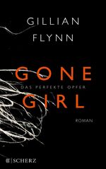 Gone Girl - Das perfekte Opfer – Roman