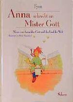 ISBN 9783502122449: Anna schreibt an Mister Gott : Neues von Anna über Gott und den Lauf der Welt. Ill. von Silvio Neuendorf. [Dt. Fassung von Jörg Andreas]