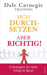 ISBN 9783502140108: Sich durchsetzen – aber richtig! - 5 Strategien für mehr Erfolg im Beruf