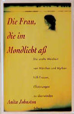 ISBN 9783502143406: Die Frau, die im Mondlicht aß Die uralte Weisheit von Märchen und Mythen hilft Frauen, Essstörungen zu überwinden