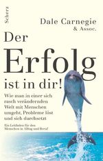 ISBN 9783502151135: Der Erfolg ist in dir! : Wie man in einer sich rasch verändernden Welt mit Menschen umgeht, Probleme löst und sich durchsetzt ; ein Leitbild für den Menschen in Alltag und Beruf