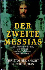 Der zweite Messias – Das Grabtuch von Turin, die Templer und das Geheimnis der Freimaurer