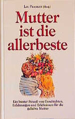 ISBN 9783502192411: Mutter ist die allerbeste - Ein bunter Strauß von Geschichten, Erfahrungen und Erlebnisse für die geliebte Mutter - bk378