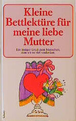 ISBN 9783502392224: Kleine Bettlektüre für die liebe Mutter. Ein inniger Gruß dem Menschen, dem wir so viel verdanken.