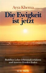 ISBN 9783502610106: Die Ewigkeit ist jetzt – Buddhas Lehre lebensnah erfahren und inneren Frieden finden