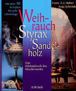 ISBN 9783502610298: Weihrauch, Styrax, Sandelholzdas Erlebnisbuch des Räucherwerks