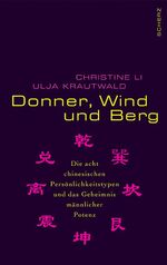 ISBN 9783502611240: Donner, Wind und Berg - Die acht chinesischen Persönlichkeitstypen und das Geheimnis männlicher Potenz