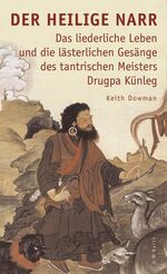 ISBN 9783502611592: Der heilige Narr - Das liederliche Leben und die lästerlichen Gesänge des tantrischen Meisters Drukpa Künleg