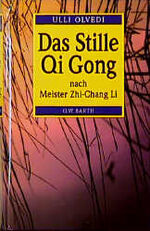 ISBN 9783502674849: Das Stille Qi Gong nach Meister Zhi-Chang Li. -Meditative Energirarbeit - Vitalisierung und Harmonisierung der Lebenskräfte nach taoistischer und buddhistischer Tradition-