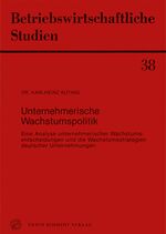 ISBN 9783503018376: Unternehmerische Wachstumspolitik - Eine Analyse unternehmerischer Wachstumsentscheidungen und die Wachstumsstrategien deutscher Unternehmungen