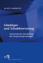 Gläubiger- und Schuldnerverzug - Systematische Darstellung der Anspruchsgrundlagen