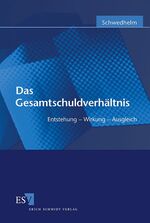 Das Gesamtschuldverhältnis - Enstehung - Wirkung - Ausgleich