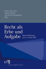 Recht als Erbe und Aufgabe - Heinz Holzhauer zum 21. April 2005