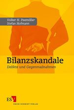 ISBN 9783503090310: Bilanzskandale: Delikte und Gegenmaßnahmen Peemöller, Prof. Dr. Volker H. and Hofmann, Dipl.-Kfm. Stefan