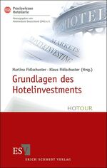 Grundlagen des Hotelinvestments - Basiswissen für Hoteliers und Immobilien-Investoren