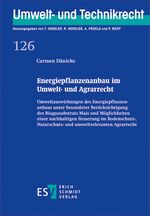 ISBN 9783503156566: Energiepflanzenanbau im Umwelt- und Agrarrecht - Umweltauswirkungen des Energiepflanzenanbaus unter besonderer Berücksichtigung des Biogassubstrats Mais und Möglichkeiten einer nachhaltigen Steuerung im Bodenschutz-, Naturschutz- und umweltrelevanten Agra