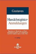 Handelsregister-Anmeldungen – Wegweiser mit Übersichten und Rechtsprechungs-Leitsätzen zum Registerrecht im HGB, GmbHG, AktG, UmwG, FGG