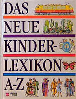 Das neue Kinderlexikon A - Z