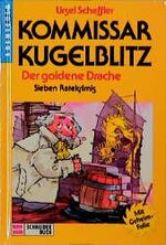 Kommissar Kugelblitz: Band 10., Der goldene Drache