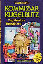 ISBN 9783505045066: Kommissar Kugelblitz. Das Phantom läßt grüßen! Sammelband 1