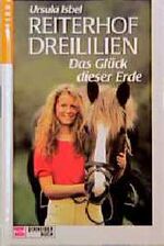 ISBN 9783505083648: Reiterhof Dreililien / Das Glück dieser Erde