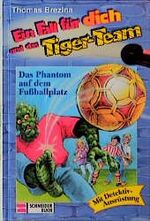 ISBN 9783505109805: Ein Fall für dich und das Tiger-Team - Das Phantom auf dem Fußballplatz - bk878