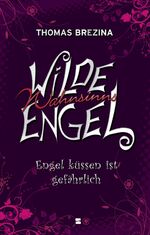 ISBN 9783505125355: Wilde Wahnsinnsengel, Band 01 - Engel küssen ist gefährlich