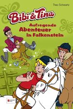 ISBN 9783505126284: Bibi & Tina Aufregende Abenteuer in Falkenstein - Bände Tina in Gefahr, Der Hufschmied, Der fliegende Sattel