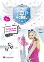 ISBN 9783505137860: Plötzlich Topmodel, Band 02 - Styling, Strand und Abenteuer