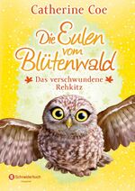 ISBN 9783505141003: Die Eulen vom Blütenwald, Band 03: Das verschwundene Rehkitz Gebundene Ausgabe – 5. Juli 2018von Catherine Coe (Autor), Johanna Wais (Übersetzer)