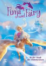 ISBN 9783505151255: Finja und Fairy - In der Stadt der Flimmerfeen - Band 2 der Kinderbuchreihe voller Fantasie, magischer Pferde und wahrgewordener Träume