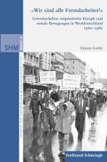 ISBN 9783506702951: "Wir sind alle Fremdarbeiter!" - Gewerkschaften, migrantische Kämpfe und soziale Bewegungen in Westdeutschland 1960–1980