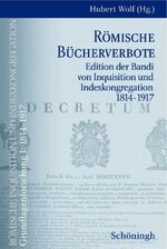 ISBN 9783506717221: Römische Bücherverbote – Edition der Bandi von Inquisition und Indexkongregation 1814-1917