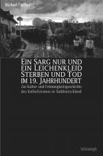 ISBN 9783506717672: Ein Sarg nur und ein Leichenkleid. Sterben und Tod im 19. Jahrhundert - Zur Kultur- und Frömmigkeitsgeschichte des Katholizismus in Südwestdeutschland