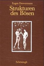 Eugen Drewermann: Strukturen des Bösen B Eugen Drewermann: Strukturen des Bösen B