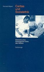 ISBN 9783506739193: Caritas und Sozialethik - Elemente einer theologischen Ethik des Helfens