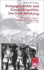 ISBN 9783506744814: Kriegsgeschichte und Geschichtspolitik: der Erste Weltkrieg. Die amtliche deutsche Militärgeschichtsschreibung 1914 - 1956.