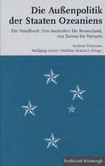 Die Außenpolitik der Staaten Ozeaniens - Ein Handbuch: Von Australien bis Neuseeland, von Samoa bis Vanuatu