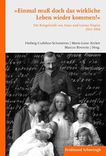 ISBN 9783506769244: Einmal muß doch das wirkliche Leben wieder kommen! - Die Kriegsbriefe von Anna und Lorenz Treplin 1914-1918