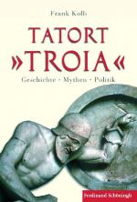 ISBN 9783506770097: Tatort "Troia" – Geschichte - Mythen - Politik