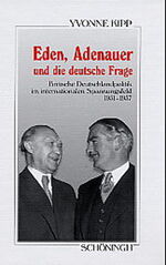 ISBN 9783506775252: Eden, Adenauer und die deutsche Frage. Britische Deutschlandpolitik in internationalen Spannungsfeldern 1951-1957.