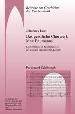 Das geistliche Chorwerk Max Baumanns - Kirchenmusik im Spannungsfeld des Zweiten Vatikanischen Konzils