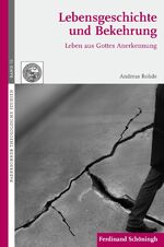 ISBN 9783506777416: Lebensgeschichte und Bekehrung – Leben aus Gottes Anerkennung