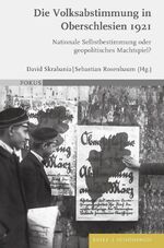 ISBN 9783506795359: Die Volksabstimmung in Oberschlesien 1921 – Nationale Selbstbestimmung oder geopolitisches Machtspiel?