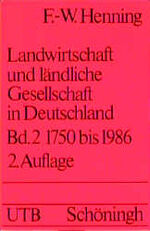 ISBN 9783506993946: Henning, Friedrich-Wilhelm: Landwirtschaft und ländliche Gesellschaft in Deutschland; Teil: Bd. 2., 1750 - 1986. UTB ; 774