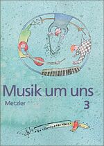 verschiedene Autoren: Musik um uns 3. Ab