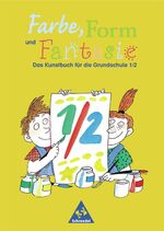 ISBN 9783507025165: Farbe, Form und Fantasie - Das Kunstbuch für die Grundschule / Schülerband 1 / 2