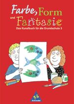 ISBN 9783507025172: Farbe, Form und Fantasie – Das Kunstbuch für die Grundschule / Schülerband 3