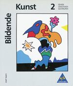 Bildende Kunst: Sehen - Verstehen - Gestalten - Band 2